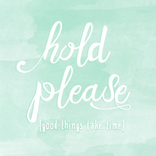 Hold Please.